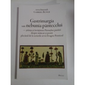 GASTRIMARGIA SAU NEBUNIA PANTECELUI  -  IEROSCHIMONAH GABRIEL BUNGE 